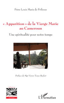 "Apparition" de la Vierge Marie au Cameroun - Une spiritualité pour notre temps