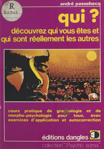 Qui ? Découvrez qui vous êtes et qui sont réellement les autres - Cours pratique de morpho-psychologie et de graphologie, avec exercices et autocorrection