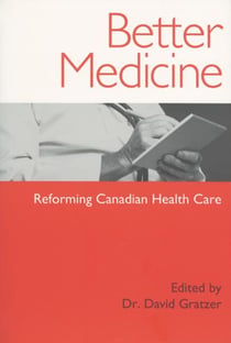 Better Medicine - Reforming Canadian Health Care