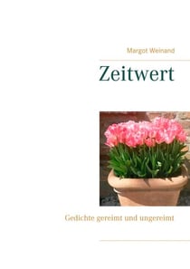 Zeitwert - Gedichte gereimt und ungereimt