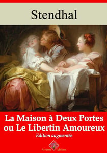 La Maison à deux portes ou Le libertin amoureux – suivi d'annexes - Nouvelle édition 2019