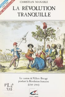 La Révolution tranquille - Le canton de Villers-Bocage pendant la Révolution française 1789-1799