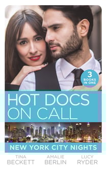 Hot Docs On Call: New York City Nights - Hot Doc from Her Past (New York City Docs) / Surgeons, Rivals…Lovers (New York City Docs) / Falling at the Surgeon's Feet (New York City Docs)