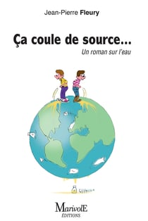 Ça coule de source - Un roman sur l'eau