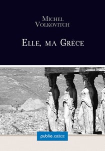 Elle, ma Grèce - la collection Grèce est proposée par Michel Volkovitch