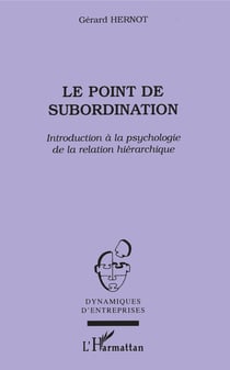 Le point de subordination - Introduction à la psychologe de la relation hiérarchique