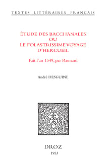 Etude des Bacchanales ou le Folastrissime Voyage d’Hercueil - Fait l’an 1549, par Ronsard