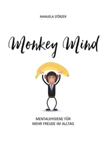 Monkey Mind - Mentalhygiene für mehr Freude im Alltag