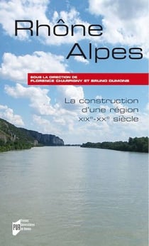 Rhône-Alpes - La construction d’une région, XIXe-XXe siècle