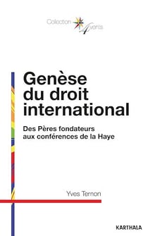 Genèse du droit international - Des Pères fondateurs aux conférences de la Haye