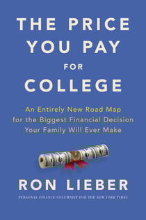 The Price You Pay for College - An Entirely New Road Map for the Biggest Financial Decision Your Family Will Ever Make