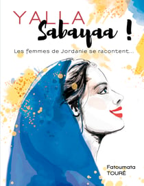 Yallah Sabayaa ! - Les femmes de Jordanie se racontent ...