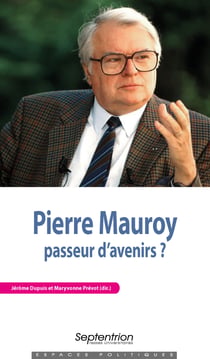 Pierre Mauroy, passeur d’avenirs?