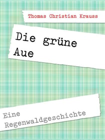 Die grüne Aue - Eine Regenwaldgeschichte