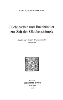Buchdrucker und Buchhändler zur Zeit der Glaubenskämpfe : Studien zur Genfer Druckgeschichte, 1565-1580