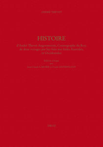 Histoire d'André Thevet Angoumoisin, Cosmographe du Roy, de deux voyages par luy faits aux Indes Australes, et Occidentales