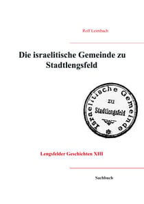 Die israelitische Gemeinde von Stadtlengsfeld - Spurensuche durch ihre 400 jährige Geschichte