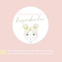 herzverbunden - Eine bindungsstärkende Geschichte über Liebe und Sicherheit im Moment des Getrenntseins