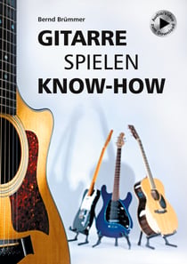 Gitarre spielen Know-how - Alles Wichtige klar und kompakt. Video und Audio kostenlos zum Download.