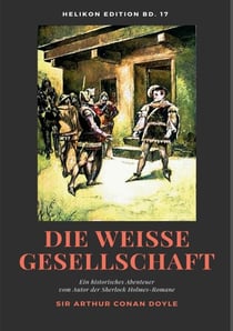 Die weiße Gesellschaft - Ein historisches Abenteuer vom Autor der Sherlock Holmes-Romane