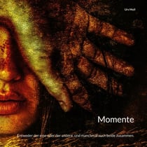 Momente - Entweder der eine oder der andere, und manchmal auch beide zusammen.