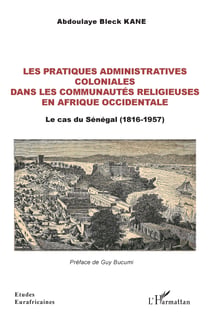 Les pratiques administratives coloniales dans les communautés religieuses en Afrique occidentale - Le cas du Sénégal (1816-1957)