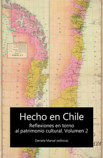 Hecho en Chile - Reflexiones en torno al patrimonio cultural. Volúmen 2
