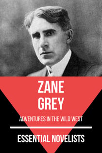 Essential Novelists - Zane Grey - adventures in the wild west