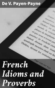 French Idioms and Proverbs - A Companion to Deshumbert's "Dictionary of Difficulties"