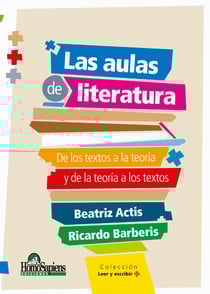Las aulas de literatura - De los textos a la teoría y de la teoría a los textos