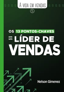 Os 13 pontos-chaves em um líder de vendas
