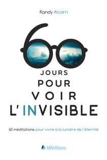 60 jours pour voir l'invisible - Méditations pour vivre à la lumière de l'éternité