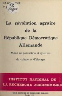 La Révolution agraire de la République démocratique allemande - Mode de production et systèmes de culture et d'élevage