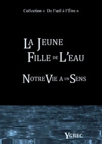 La jeune fille de l'eau - Notre vie a un sens