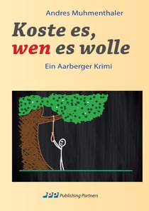 Koste es, wen es wolle - Ein Aarberger Krimi