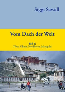 Vom Dach der Welt 2 - Tibet, China, Nordkorea, Mongolei