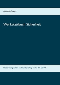 Werkstattbuch Sicherheit - Vorbereitung auf die Sachkundeprüfung nach § 34a GewO