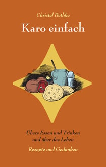 Karo einfach - Übers Essen und Trinken und über das Leben