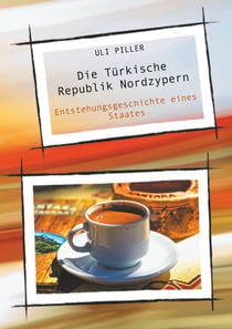 Die Türkische Republik Nordzypern - Entstehungsgeschichte eines Staates
