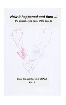 How it happened and than ... - The most erotic love novel of the decade