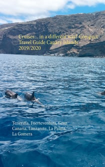 Cruises... in a different way! Compact Travel Guide Canary Islands 2019/2020 - Teneriffa, Fuerteventura, Gran Canaria, Lanzarote, La Palma, La Gomera