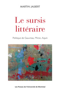 Le sursis littéraire - Politique de Gauvreau, Miron, Aquin