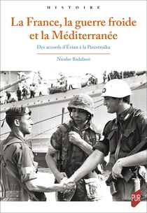 La France, la guerre froide et la Méditerranée - Des accords d’Évian à la Perestroïka