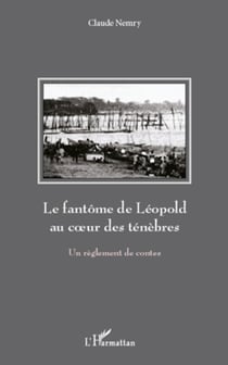Le fantôme de Léopold au coeur des ténèbres - Un règlement de contes
