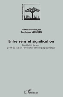 Entre sens et signification - Constitution du sens : points de vue sur l'articulation sémantique-pragmatique