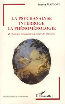 La psychanalyse interroge la phénoménologie - Recherches freudiennes à partir de Brentano