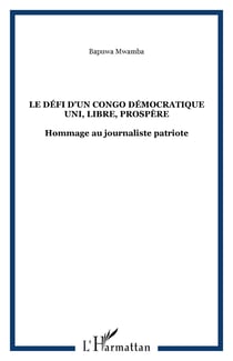 Le défi d'un Congo Démocratique uni, libre, prospère - Hommage au journaliste patriote