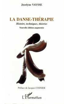 La danse-thérapie - Histoire, techniques, théories