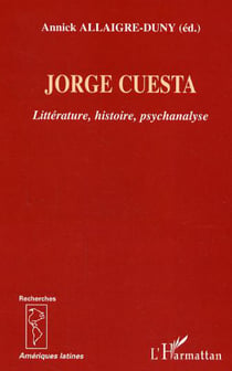 Jorge Cuesta - Littérature, histoire, psychanalyse