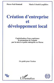 Création d'entreprise et développement local - Capitalisation d'une expérience de promotion de l'emploi par la micro et petite entreprise au Maroc - Un guide pour l'action
